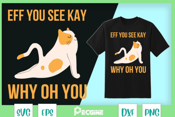 Eff You Seek Kay Why Oh You Graphics for Modern T-Shirt Designs