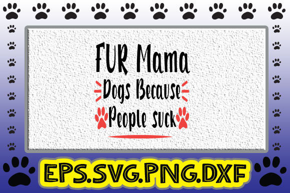 FUR MamaDogs Graphics for Crafters Who Know People Suck