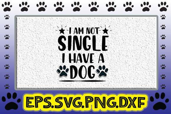 I Am Not a Single Dog Owner Typography for Crafts & Graphics