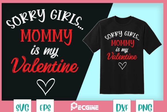Kids Sorry Girls Mommy My Valentine Graphics for T-Shirt Designs