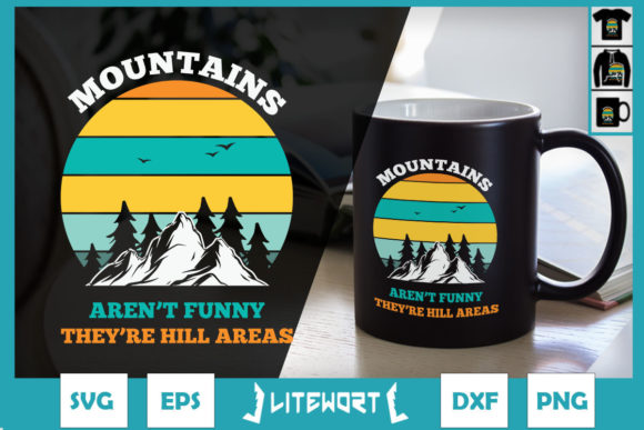Mountains Aren't Funny They're Hill Areas Graphics for Crafts
