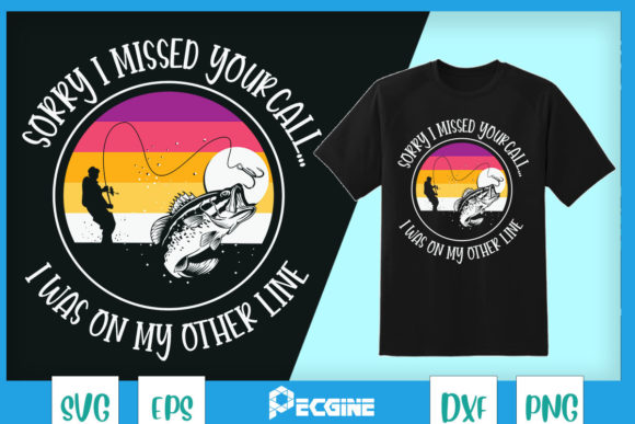 Sorry I Was on Other Line Men Fishing Graphics for T-Shirt Designs